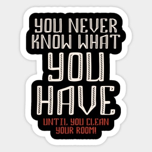 You never know what you have - funny quote Sticker